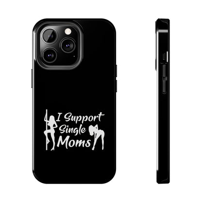 I Support Single Moms Tough iPhone Cases