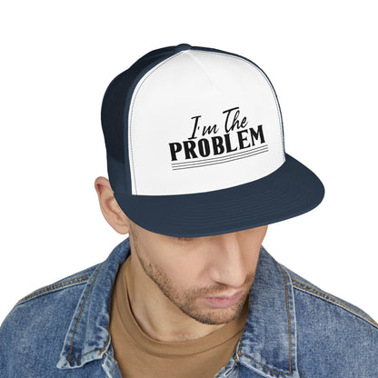 I'm The Problem 5 Panel Trucker Cap (Embroidery)