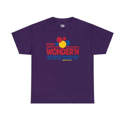 Stop Wonder'n And Get Ya Bread Up Unisex Heavy Cotton Tee