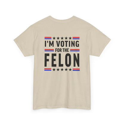 Im Voting For The Fel0n Unisex Heavy Cotton Tee