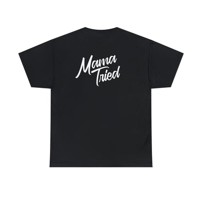 Mama Tried Unisex Heavy Cotton Tee