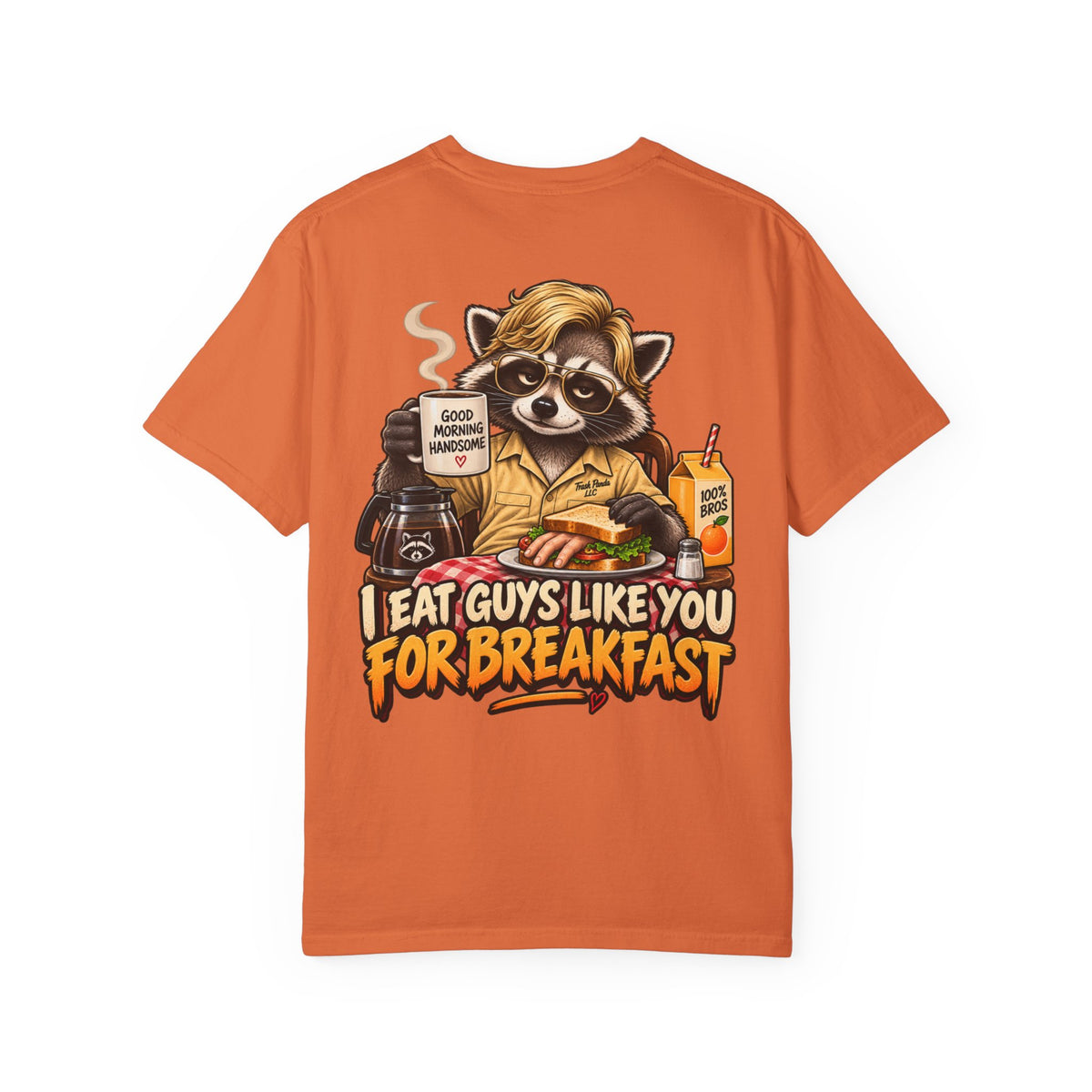 I Eat Guys Like You For Breakfast Comfort Colors T-shirt