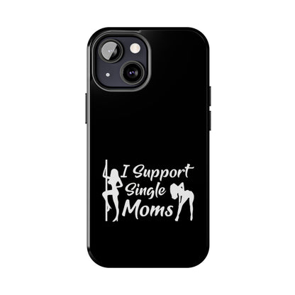 I Support Single Moms Tough iPhone Cases