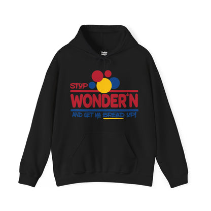 Stop Wonder'n And Get Ya Bread Up Unisex Heavy Blend™ Hooded Sweatshirt