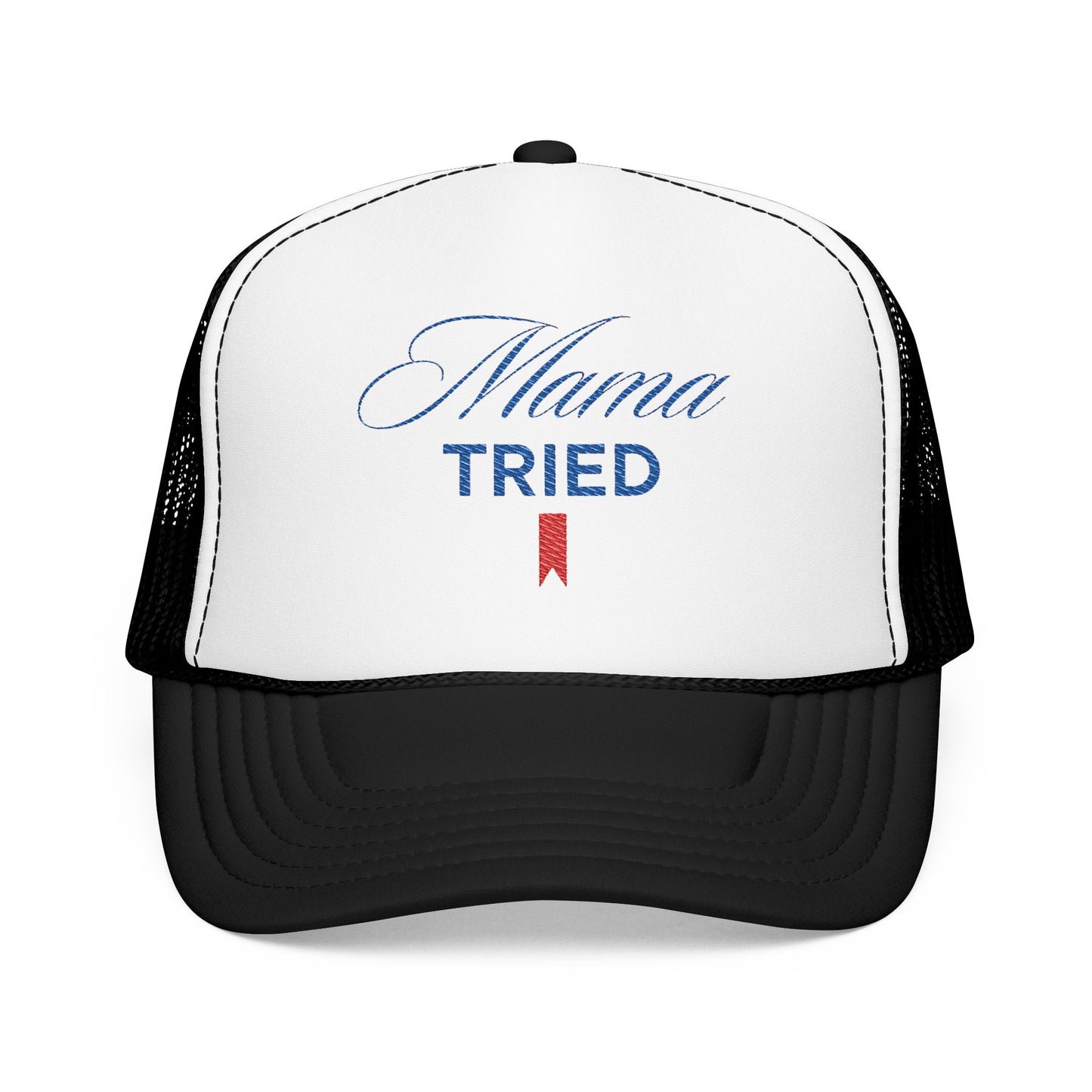 Mama Tried Foam Trucker Hat (Embroidery)