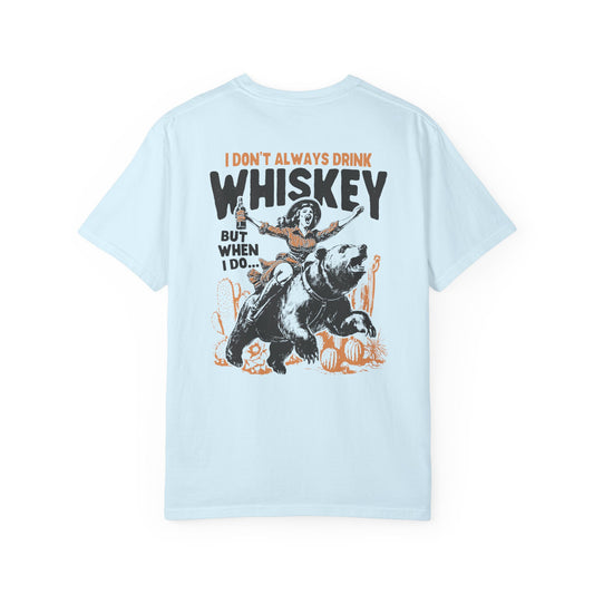 I Don't Always Drink Whiskey Comfort Colors T-shirt