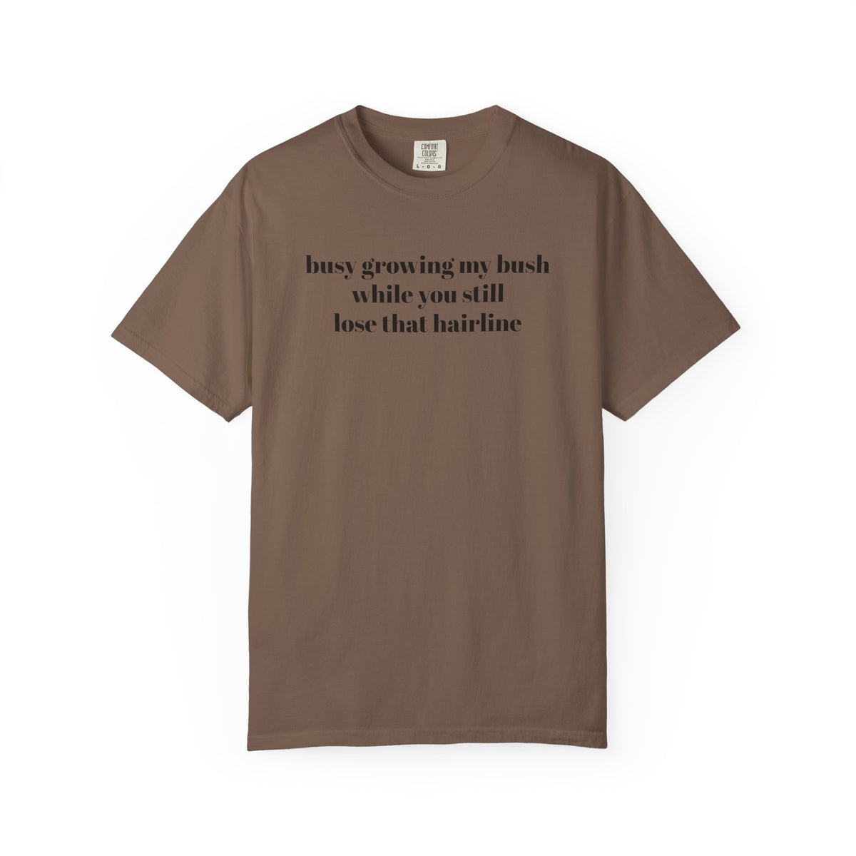 Growing My Bush T-shirt