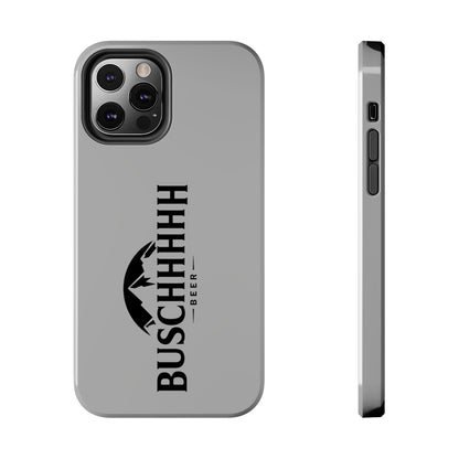 Buschhhhh Tough iPhone Cases