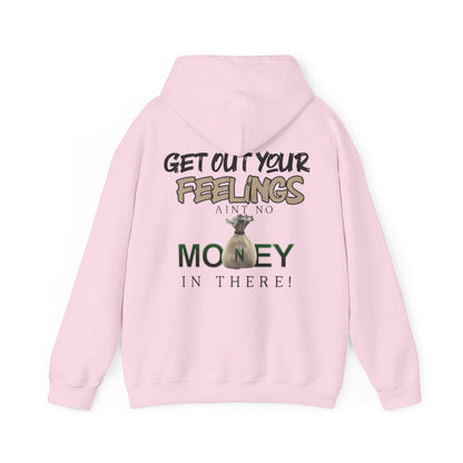 Get Out Your Feelings Aint No Money In There Unisex Heavy Blend™ Hooded Sweatshirt