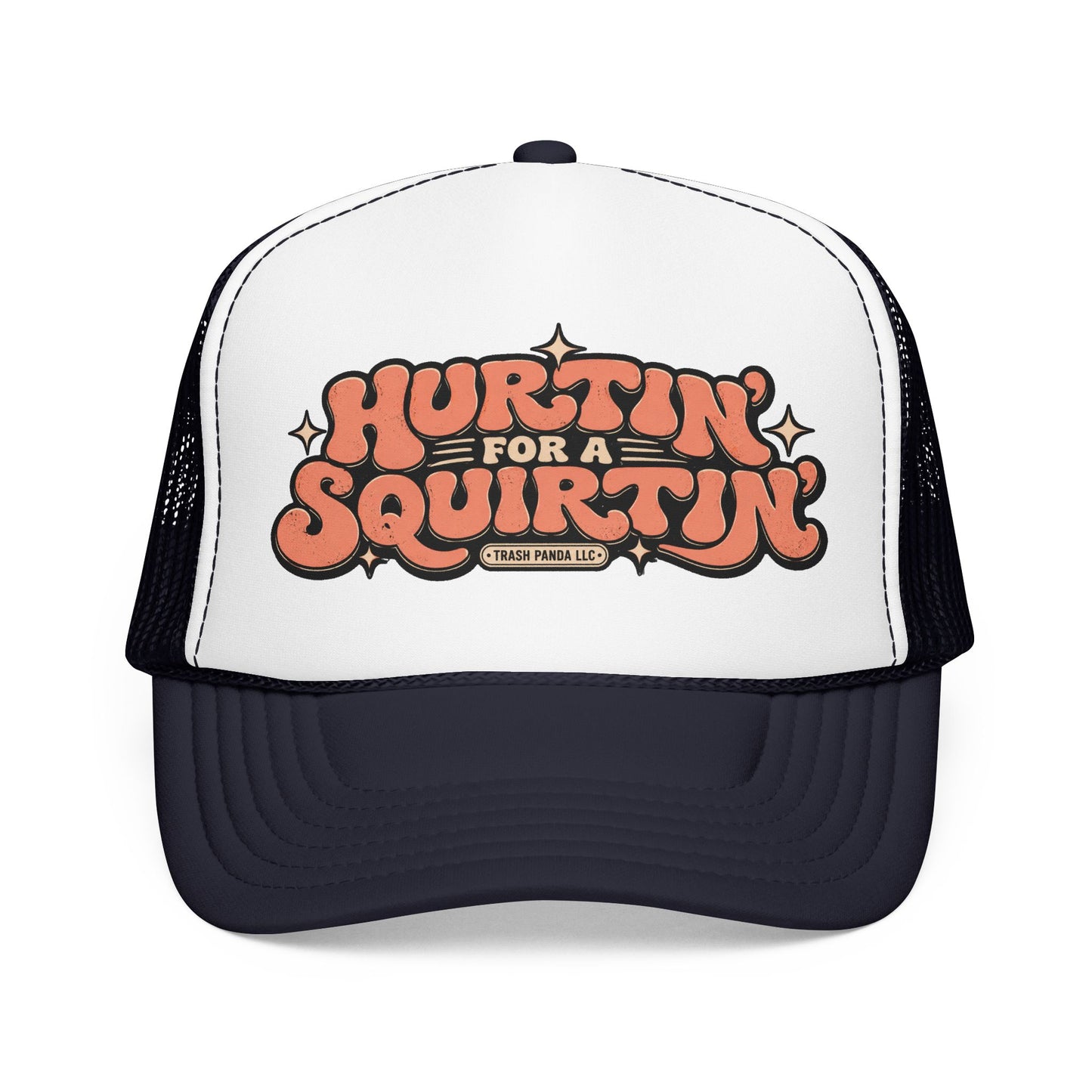 Hurtin' For A Squirtin' Foam Trucker Hat (Printed)