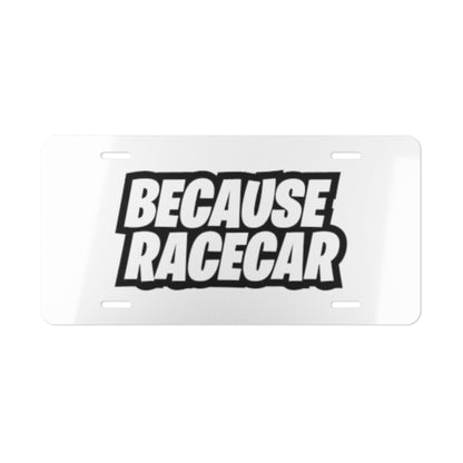 Because Racecar White Vanity Plate