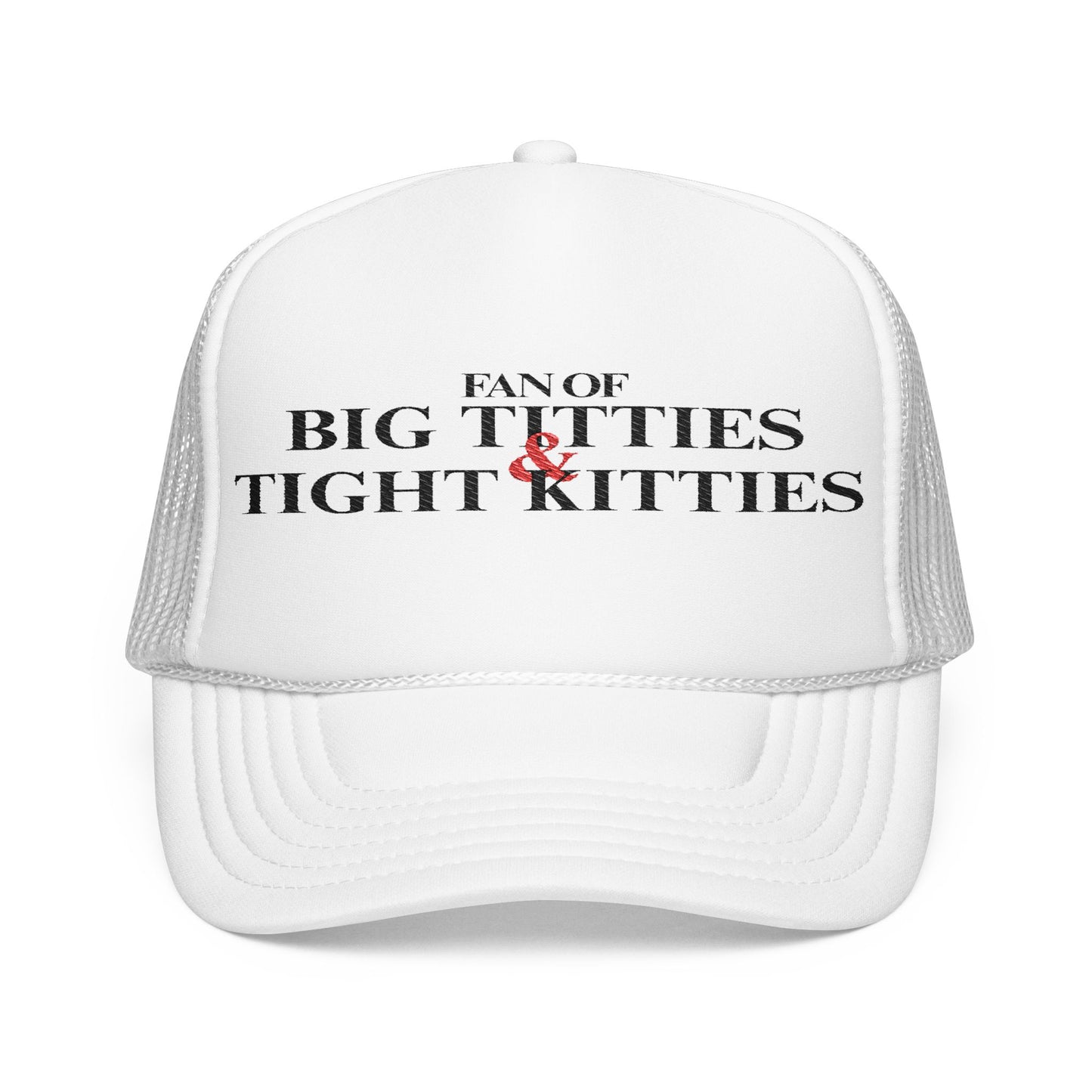 Big Ts & Tight Ks Foam Trucker Hat (Embroidery)
