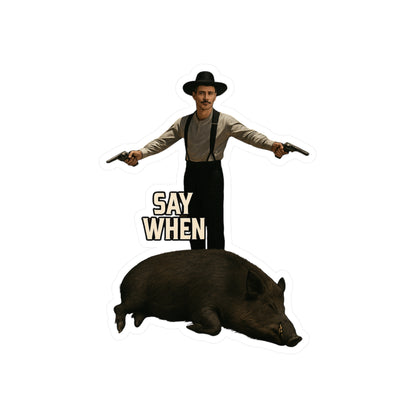 Say When Doc Holiday Wild Boar Vinyl Decal