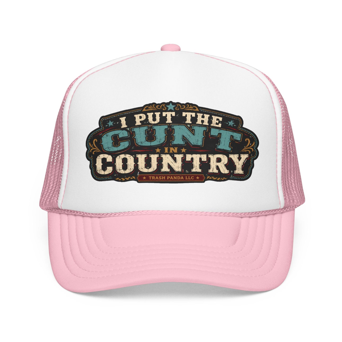C*nt In Country Foam Trucker Hat (Printed)