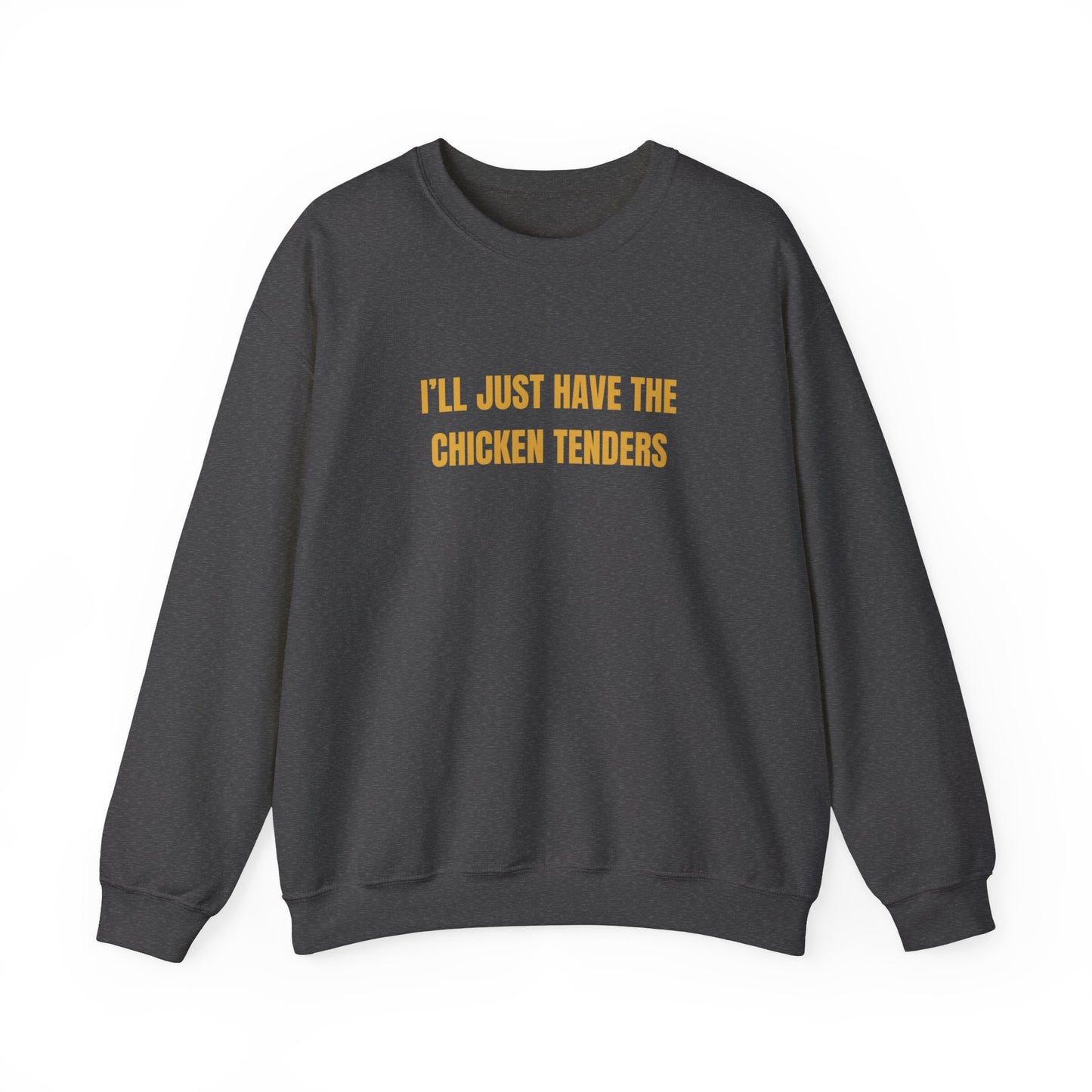 Ill Just Have The Chicken Tenders Sweatshirt Unisex Heavy Blend™ Crewneck Sweatshirt