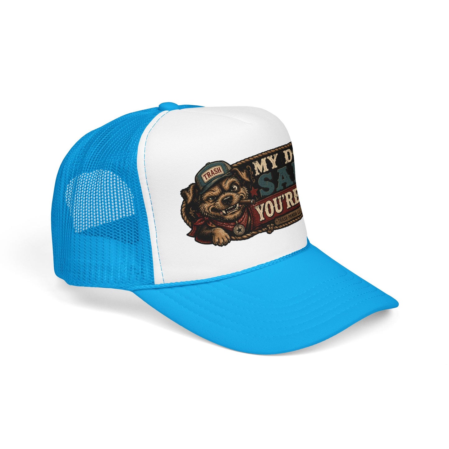 My Dog Said You're A H*e Foam Trucker Hat (Printed)