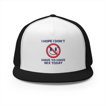 I Hope I Don't 5 Panel Trucker Cap (Embroidery)