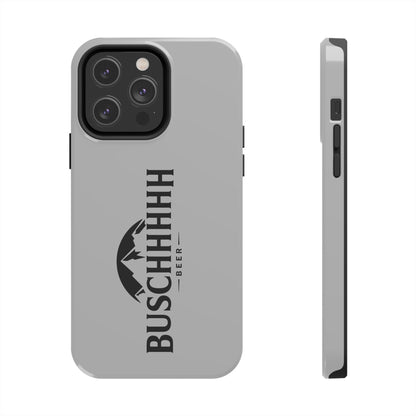 Buschhhhh Tough iPhone Cases