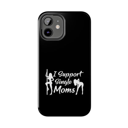 I Support Single Moms Tough iPhone Cases