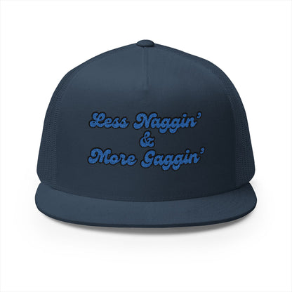 Less Naggin' & More Gaggin' Panel Trucker Cap (Embroidery)