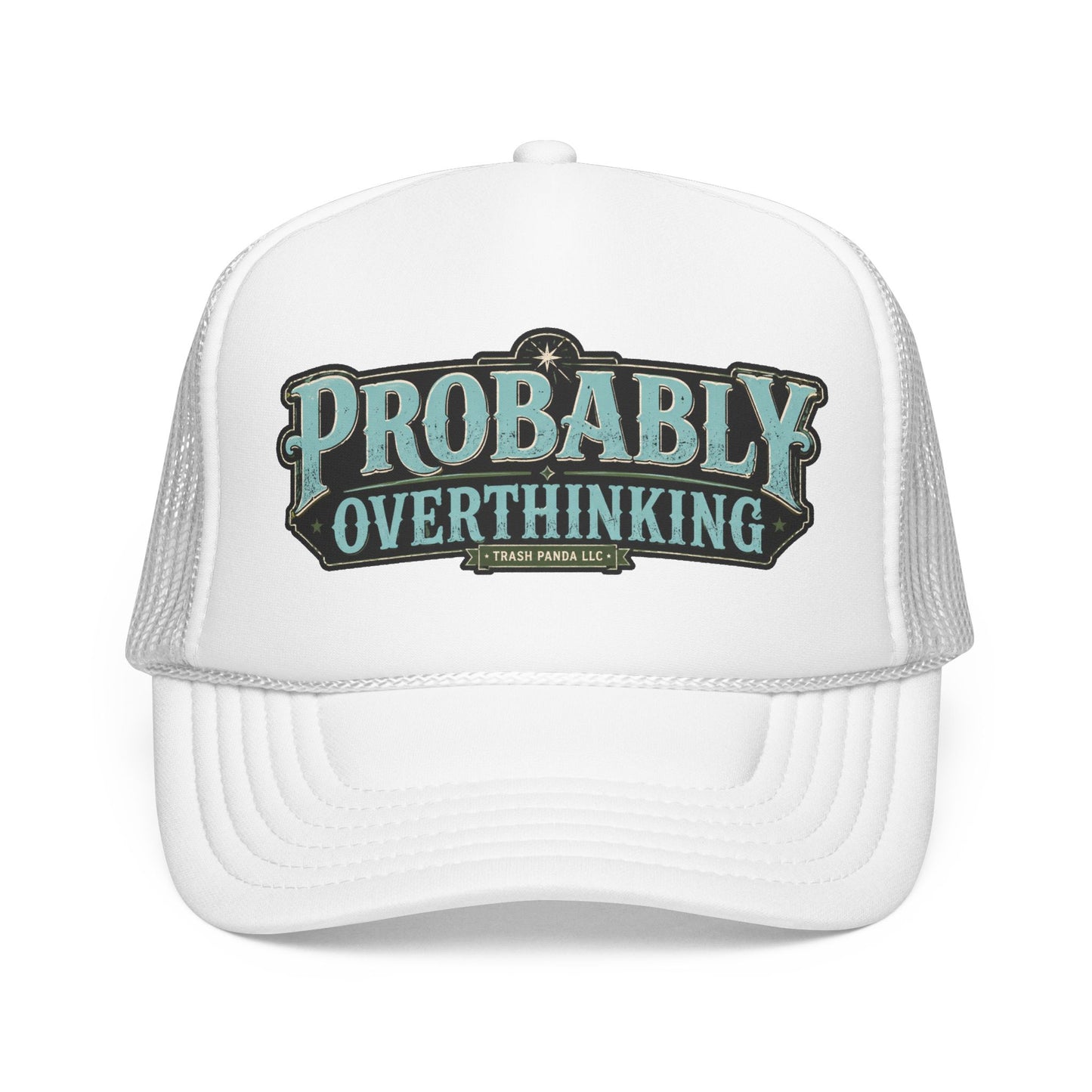 Probably Overthinking Foam Trucker Hat (Printed)
