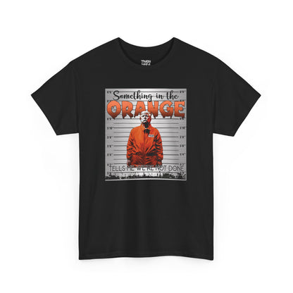 Trump Something In The Orange Unisex Heavy Cotton Tee