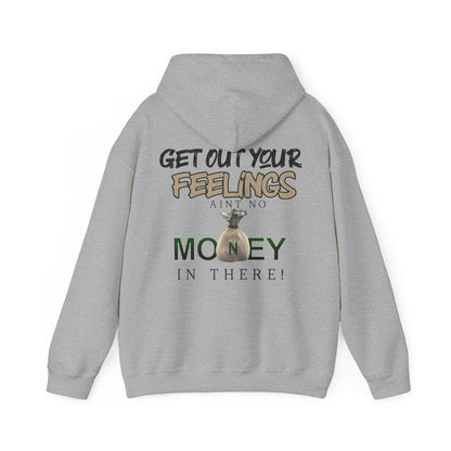 Get Out Your Feelings Aint No Money In There Unisex Heavy Blend™ Hooded Sweatshirt