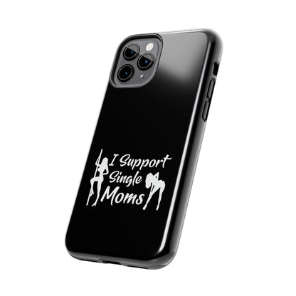 I Support Single Moms Tough iPhone Cases