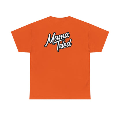 Mama Tried Unisex Heavy Cotton Tee