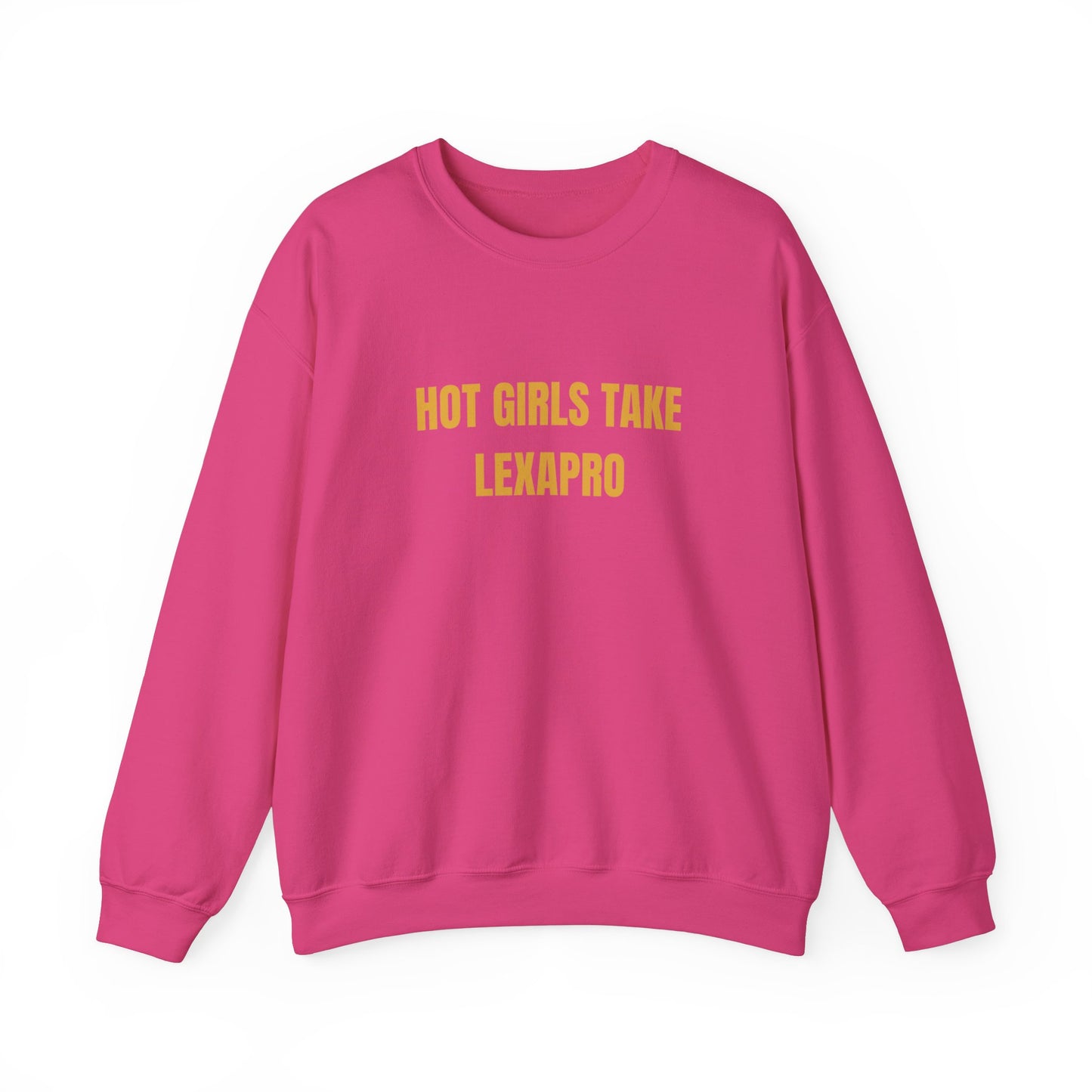 Hot Girls Take Lexapro Sweatshirt Unisex Heavy Blend™ Crewneck Sweatshirt