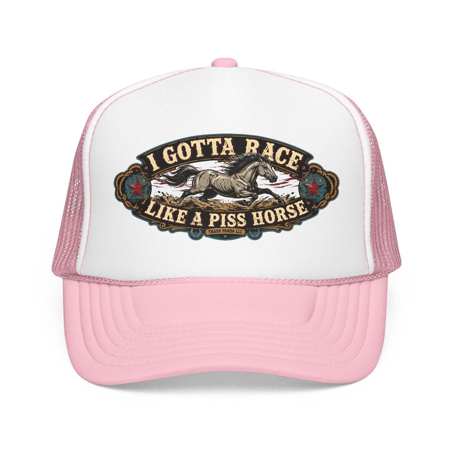 Race Like A Piss Horse Foam Trucker Hat (Printed)