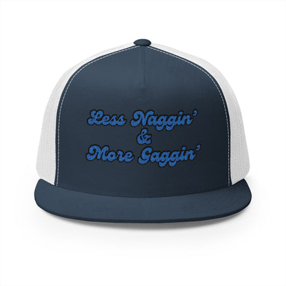 Less Naggin' & More Gaggin' Panel Trucker Cap (Embroidery)