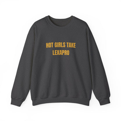 Hot Girls Take Lexapro Sweatshirt Unisex Heavy Blend™ Crewneck Sweatshirt