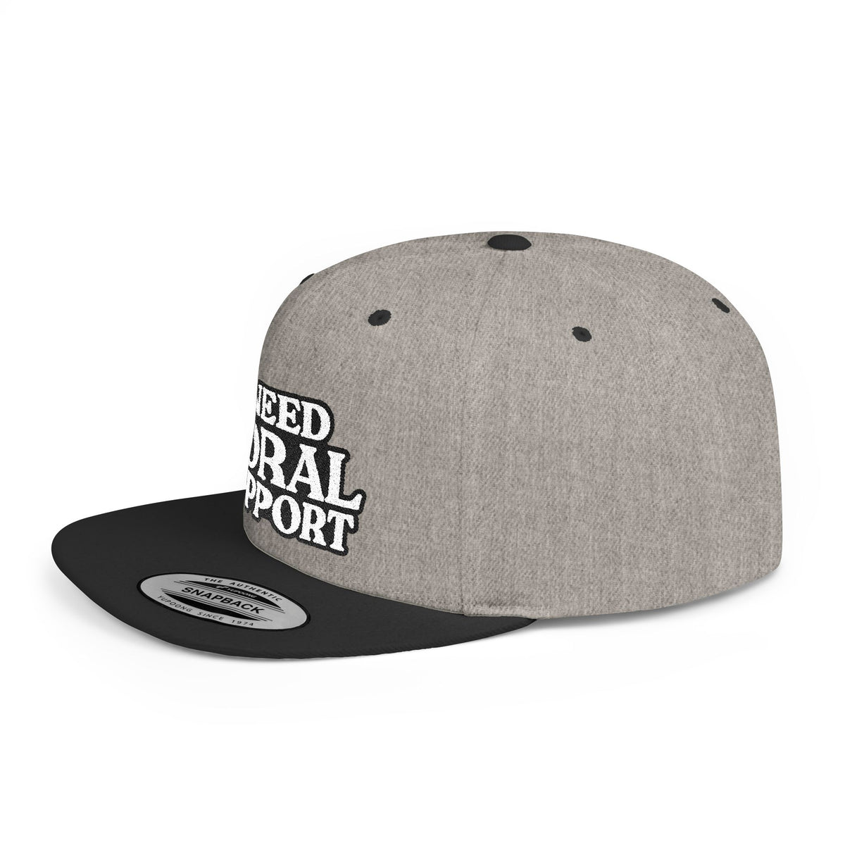 I Need Moral Support Flat Bill Snapback (Embroidery)