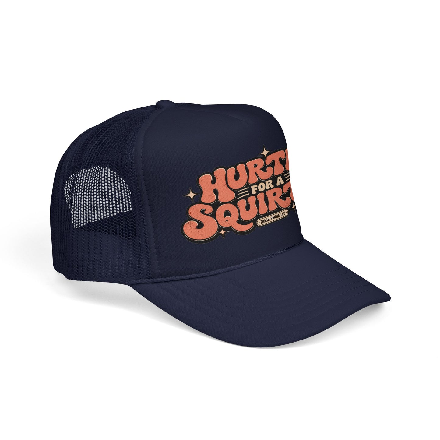 Hurtin' For A Squirtin' Foam Trucker Hat (Printed)