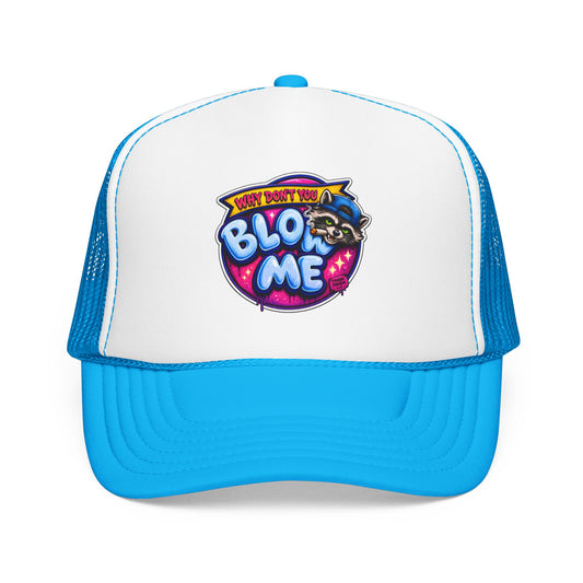 Bl*w Me Foam Trucker Hat (Printed)