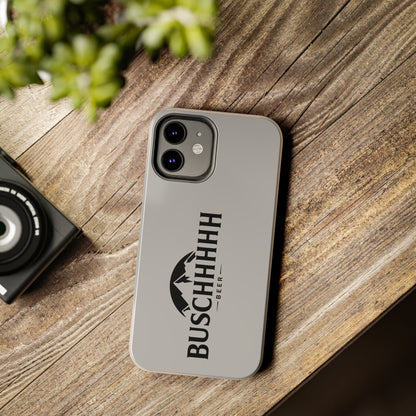 Buschhhhh Tough iPhone Cases