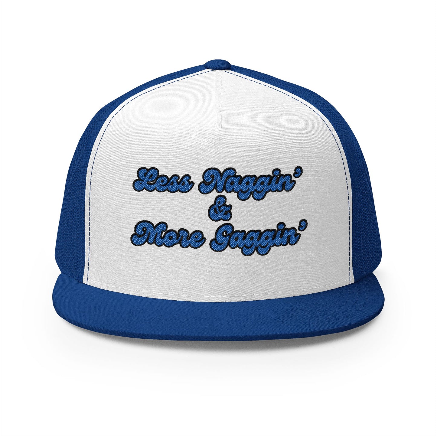 Less Naggin' & More Gaggin' Panel Trucker Cap (Embroidery)