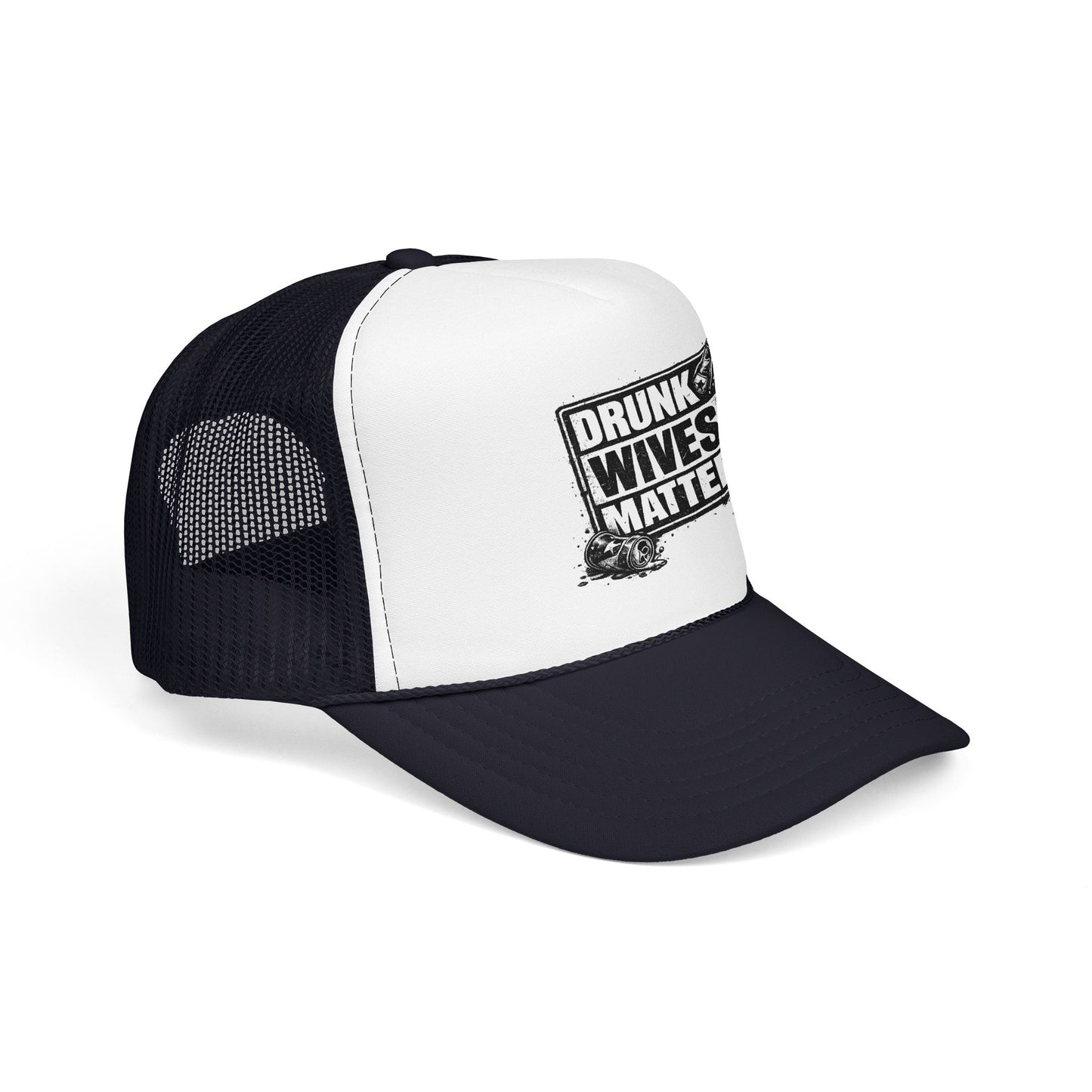 Drunk Wives Matter Foam Trucker Hat (Printed)
