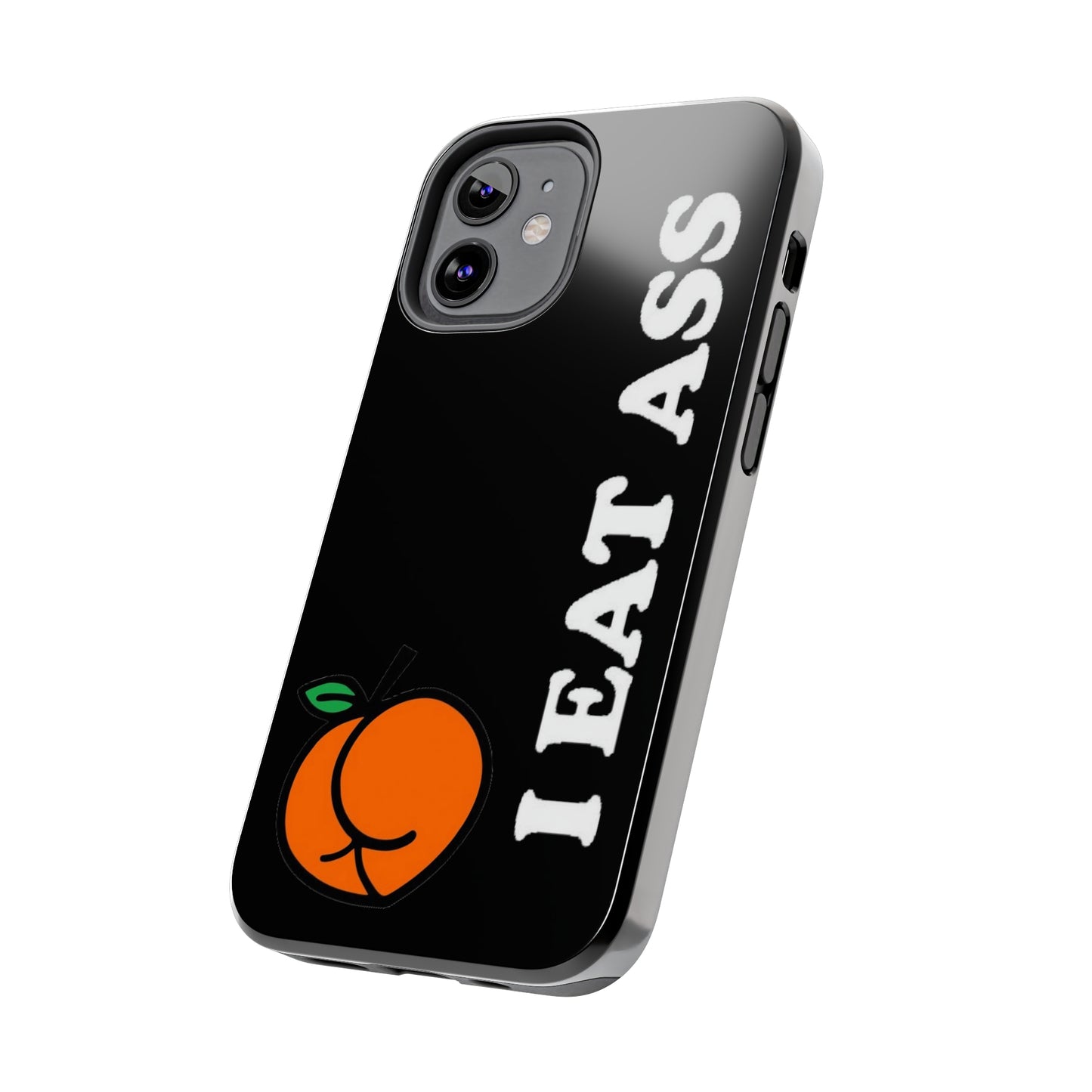 I Eat A** Tough iPhone Cases