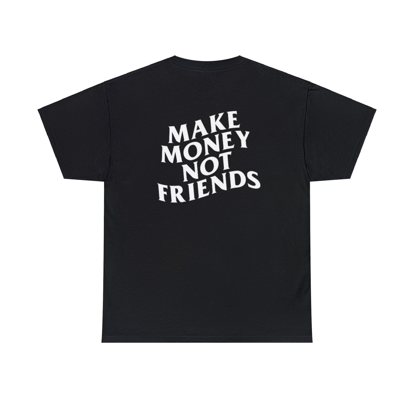 Make Money Not Friends Unisex Heavy Cotton Tee