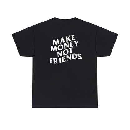 Make Money Not Friends Unisex Heavy Cotton Tee