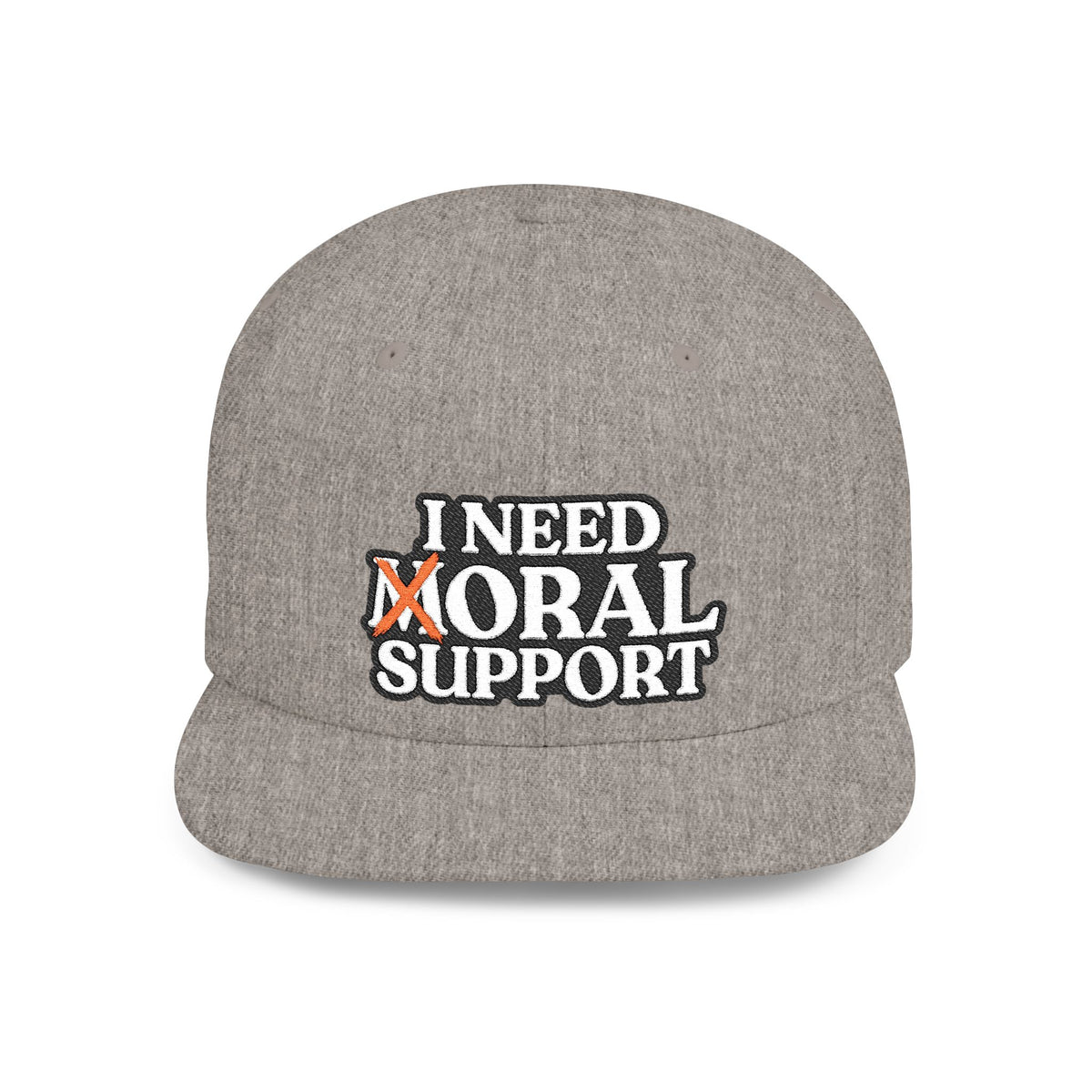 I Need Moral Support Flat Bill Snapback (Embroidery)