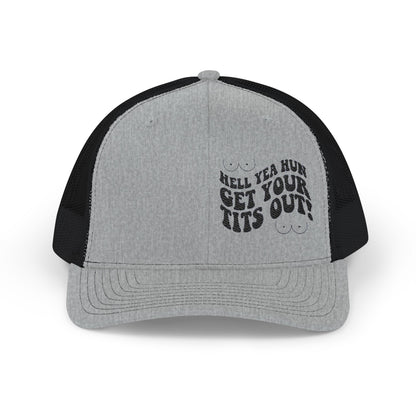 Hell Yea Hun Get Your Tits Out Richardson 112 Snapback Trucker Cap