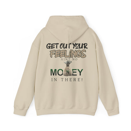 Get Out Your Feelings Aint No Money In There Unisex Heavy Blend™ Hooded Sweatshirt