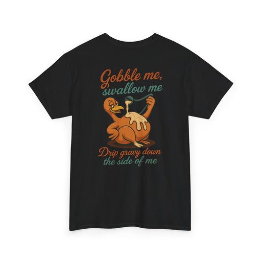 Gobble Me Unisex Shirt