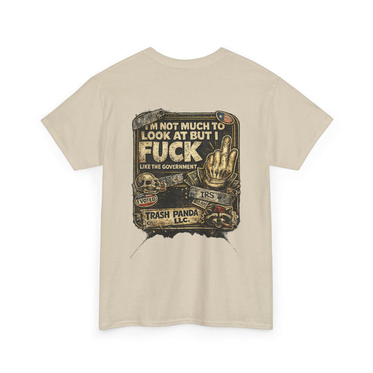 I'm Not Much To Look At But I F Like The Gov Unisex Heavy Cotton Tee