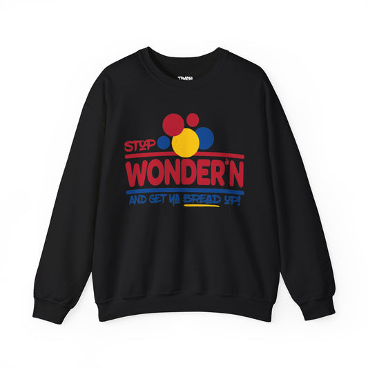 Stop Wonder'n And Get Ya Bread Up Unisex Heavy Blend™ Crewneck Sweatshirt