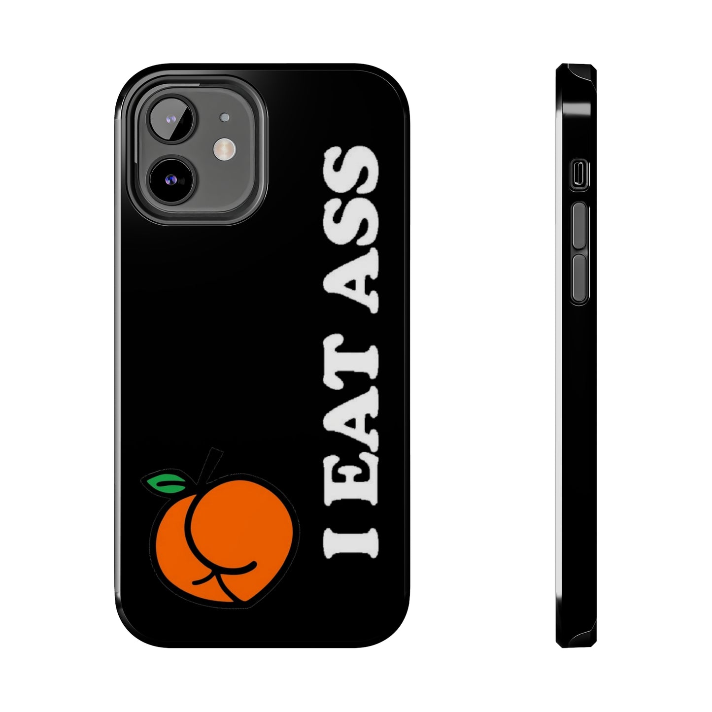 I Eat A** Tough iPhone Cases