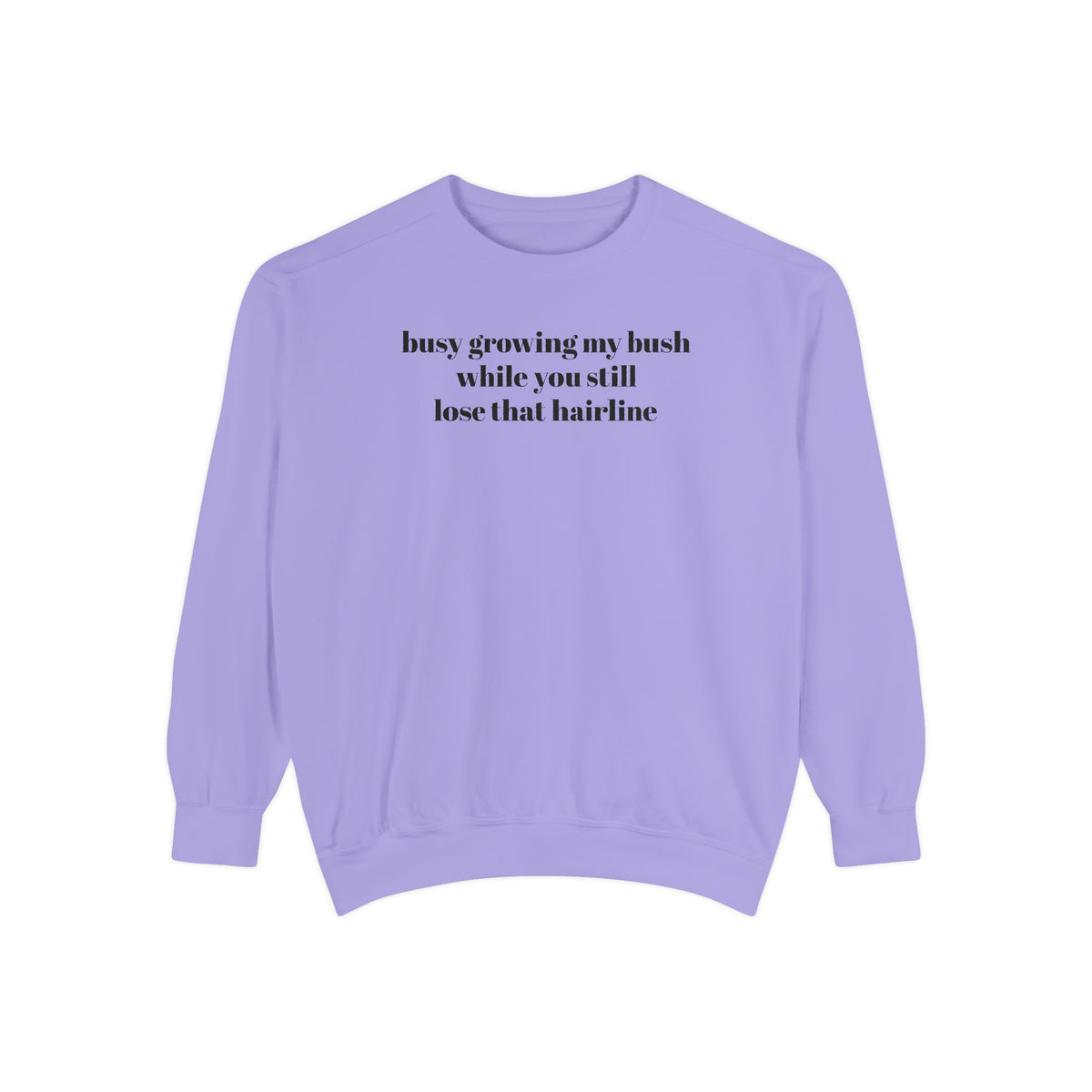 Growing My Bush Sweatshirt